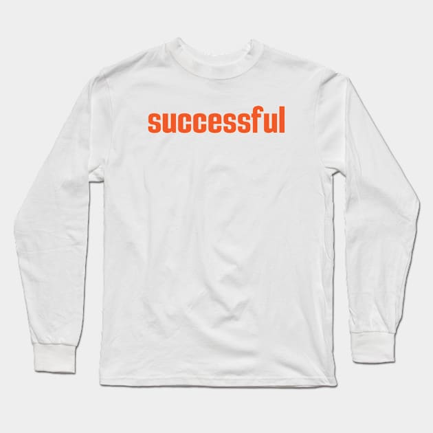 Successful Long Sleeve T-Shirt by ProjectX23